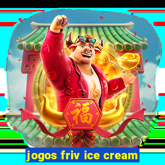 jogos friv ice cream